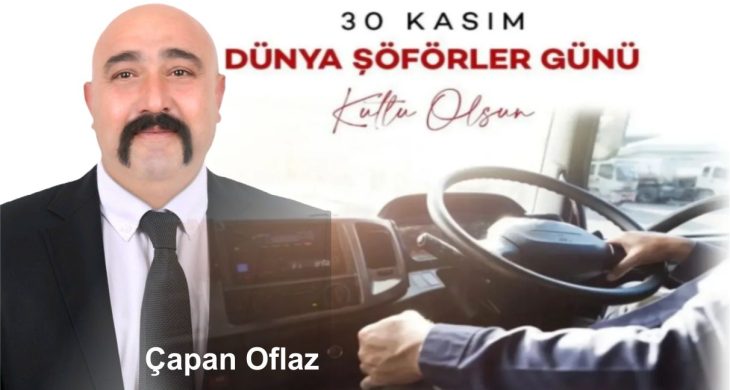 Çapan Oflaz’dan Şoförler Gününe Yürekten Mesaj!