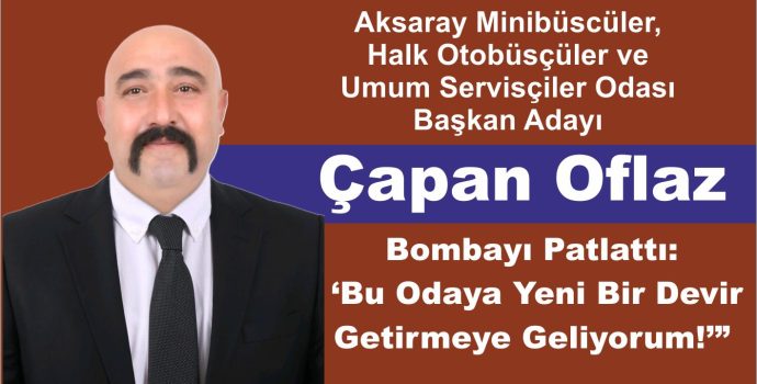 Çapan Oflaz Bombayı Patlattı: ‘Bu Odaya Yeni Bir Devir Getirmeye Geliyorum!