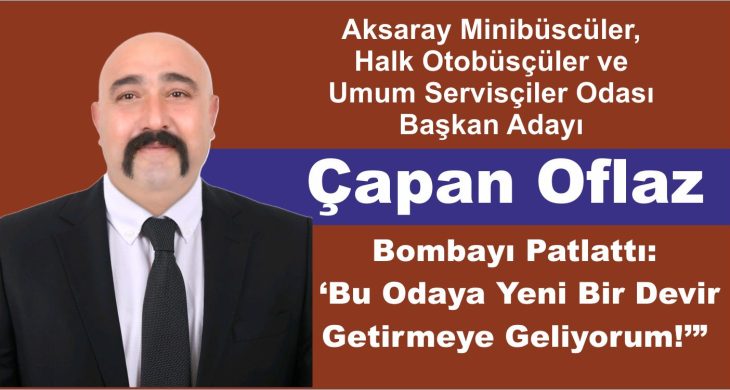 Çapan Oflaz Bombayı Patlattı: ‘Bu Odaya Yeni Bir Devir Getirmeye Geliyorum!