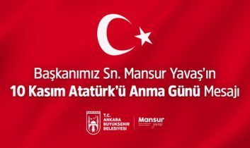 Ankara Büyükşehir Belediye Başkanı Mansur Yavaş’ın 10 Kasım mesajı