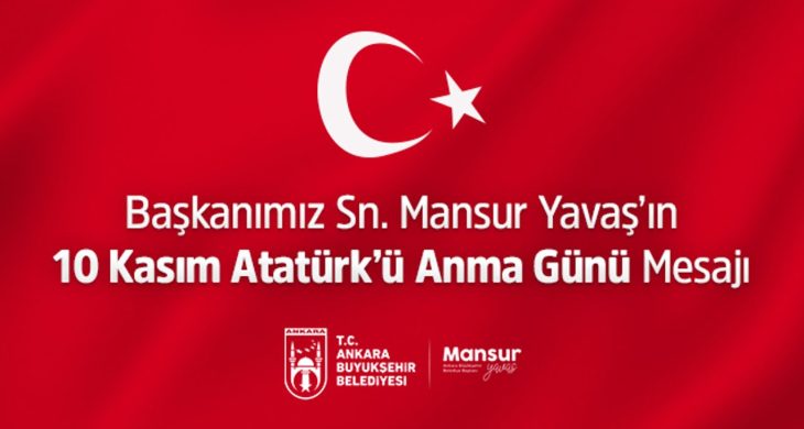 Ankara Büyükşehir Belediye Başkanı Mansur Yavaş’ın 10 Kasım mesajı