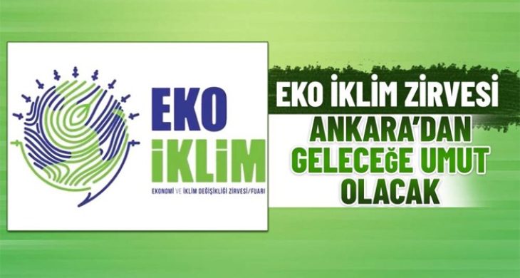 EKO İKLİM Zirvesi Fuarı ile, İklim Değişikliğinin Ekonomiye Etkisini Dünyaya Duyuracak