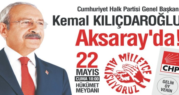 Kemal Kılıçdaroğlu Yarın Saat 18.00’de Aksaray’da