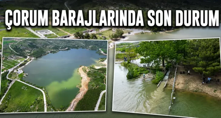 Çorum’da yağışlar sonrası barajlarda doluluk oranları yükseldi