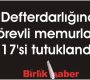 İl Defterdarlığında görevli memurların 17’si tutuklandi