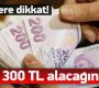 Devletin size en az 300 TL borcu var