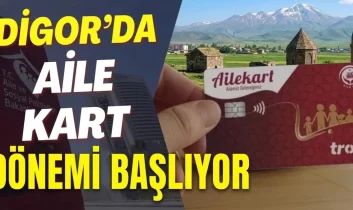 Digor’da “Aile Kart” dönemi başlıyor