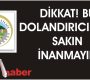 Dikkat! Bu dolandırıcılara sakın inanmayın
