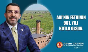 AK Parti Kars Milletvekili Adem Çalkın’ın Ani’nin Fethi’nin 961. yıl dönümü mesajı