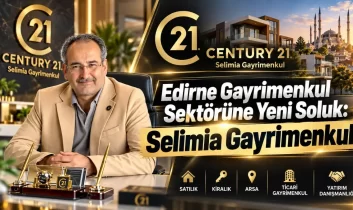 Edirne gayrimenkul sektörüne yeni soluk: Selimia Gayrimenkul