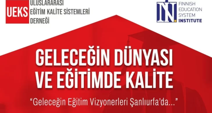 Eğitimin geleceği ve kalite vizyonu zirvesi Şanlıurfa’da