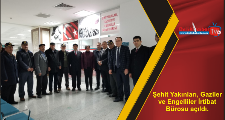 Şehit Yakınları, Gaziler ve Engelliler İrtibat Bürosu açıldı