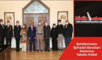 Şehitlerimizin ‘Şehadet Beratları’ Ailelerine Takdim Edildi