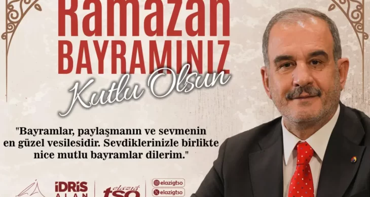Elazığ Ticaret ve Sanayi Odası Başkanı İdris Alan’ndan Ramazan Bayramı mesajı