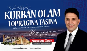 Elazığ TSO Başkan Adayı Nurullah Öner’den Kurban Bayramı mesajı