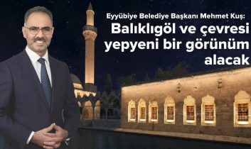 Başkan Kuş: Balıklıgöl ve çevresi yepyeni bir görünüm alacak