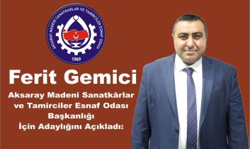 Ferit Gemici, Aksaray Madeni Sanatkârlar ve Tamirciler Esnaf Odası Başkanlığı İçin Adaylığını Açıkladı