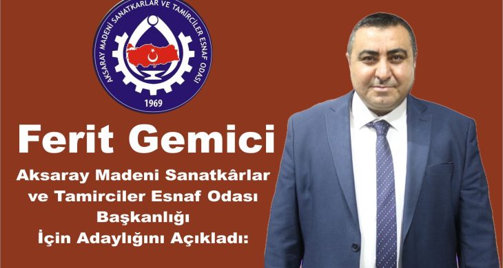 Ferit Gemici, Aksaray Madeni Sanatkârlar ve Tamirciler Esnaf Odası Başkanlığı İçin Adaylığını Açıkladı