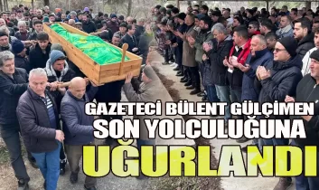 Gazeteci Bülent Gülçimen son yolculuğuna uğurlandı