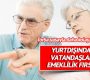 Gurbetçiye emeklilik fırsatı