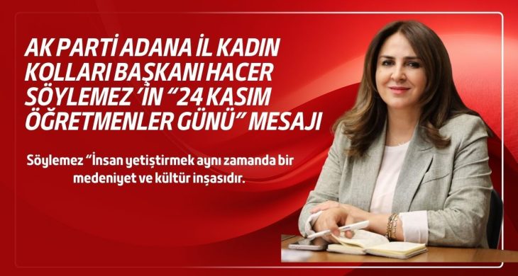 AK Parti Adana İl Kadın Kolları Başkanı Hacer Söylemez’den “24 Kasım Öğretmenler Günü” mesajı