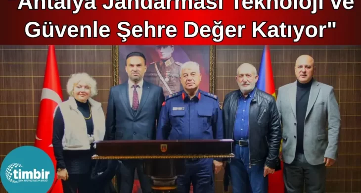 TİMBİR Antalya Temsilcisi Şahin: “Antalya jandarması teknoloji ve güvenle şehre değer katıyor”