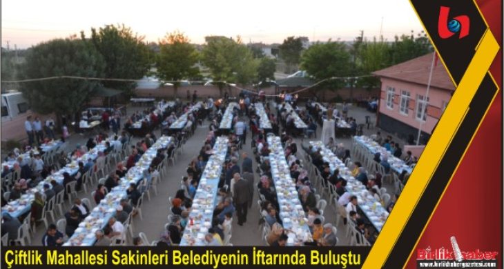 Çiftlik Mahallesi Sakinleri Belediyenin İftarında Buluştu