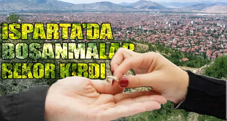 Isparta’da boşanmalar rekor kırdı