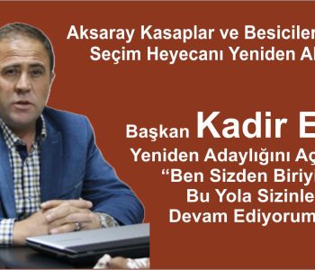 Kadir Eser Aksaray Kasaplar ve Besiciler Odası’nda Yeniden Adaylığını Açıkladı