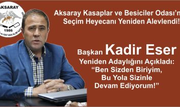 Kadir Eser Aksaray Kasaplar ve Besiciler Odası’nda Yeniden Adaylığını Açıkladı