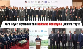 Kars heyeti Diyarbakır’daki kalkınma çalıştayına çıkarma yaptı