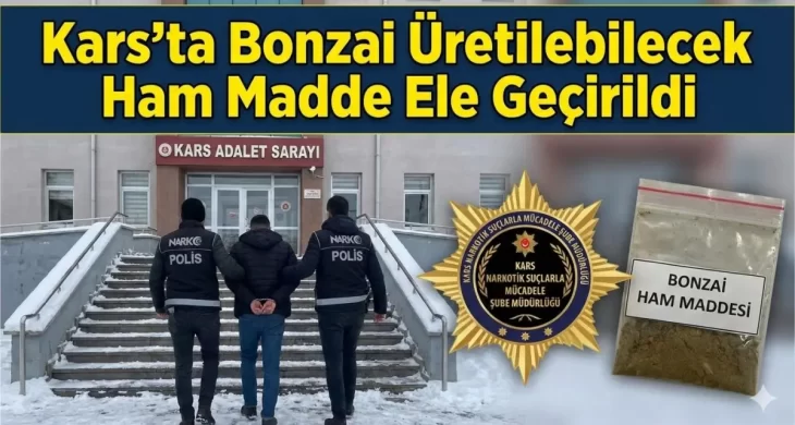 Kars’ta 6 Kilogramdan fazla bonzai üretilebilecek ham madde ele geçirildi