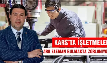 Kars’ta işletmeler ara eleman bulmakta zorlanıyor