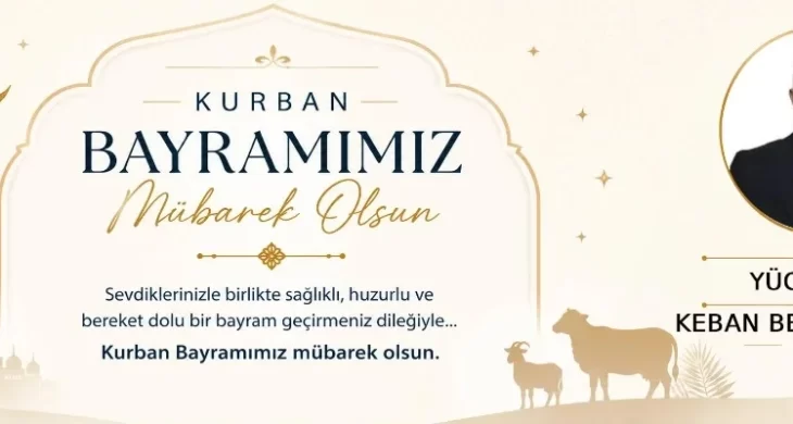 Keban Belediye Başkanı Yücel Doğan’dan Kurban Bayramı mesajı