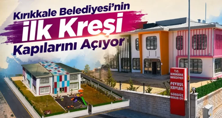 Kırıkkale Belediyesi’nin ilk kreşi kapılarını açıyor