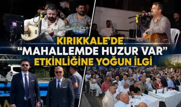 Kırıkkale’de “Mahallemde Huzur Var” Etkinliğine Yoğun İlgi