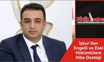 İşkur’dan Engelli ve Eski Hükümlülere Hibe Desteği
