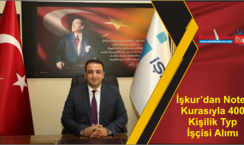 İşkur’dan Noter Kurasıyla 400 Kişilik Typ İşçisi Alımı