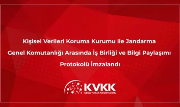 KVKK ile Jandarma Genel Komutanlığı arasında veri güvenliği için iş birliği protokolü