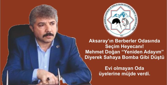 Aksaray’ın Berberler Odasında Seçim Heyecanı! Mehmet Doğan “Yeniden Adayım”