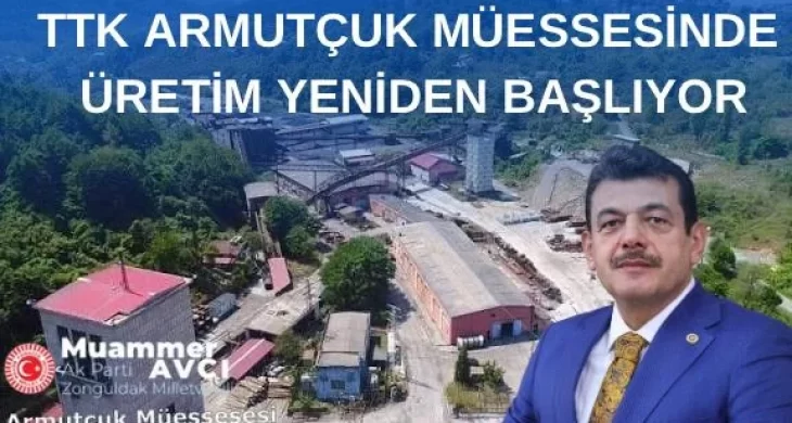 Milletvekili Avcı: TTK armutçuk müessesinde üretime yeniden başlıyoruz