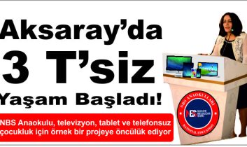 Aksaray’da 3 T’siz Yaşam Başladı!