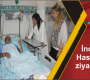 İnceöz, Hastaneyi ziyaret etti