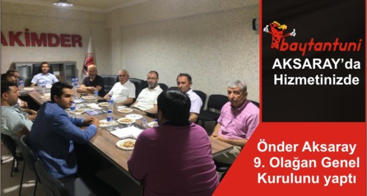 Önder Aksaray 9. Olağan Genel Kurulunu yaptı