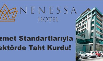 Nenessa Hotel Hizmet Standartlarıyla  Sektörde Taht Kurdu!