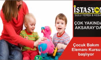 Çocuk Bakım Elemanı Kursu başlıyor
