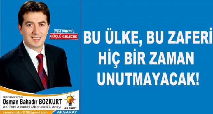 Bozkurt, “Bu ülke bu zaferi hiçbir zaman unutmayacak”