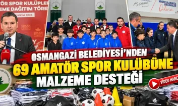 Osmangazi Belediyesi’nden 69 amatör spor kulübüne malzeme desteği