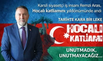 Remzi Aras: “Unutmadık, Unutmayacağız”