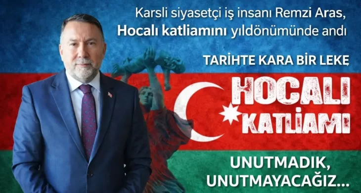 Remzi Aras: “Unutmadık, Unutmayacağız”